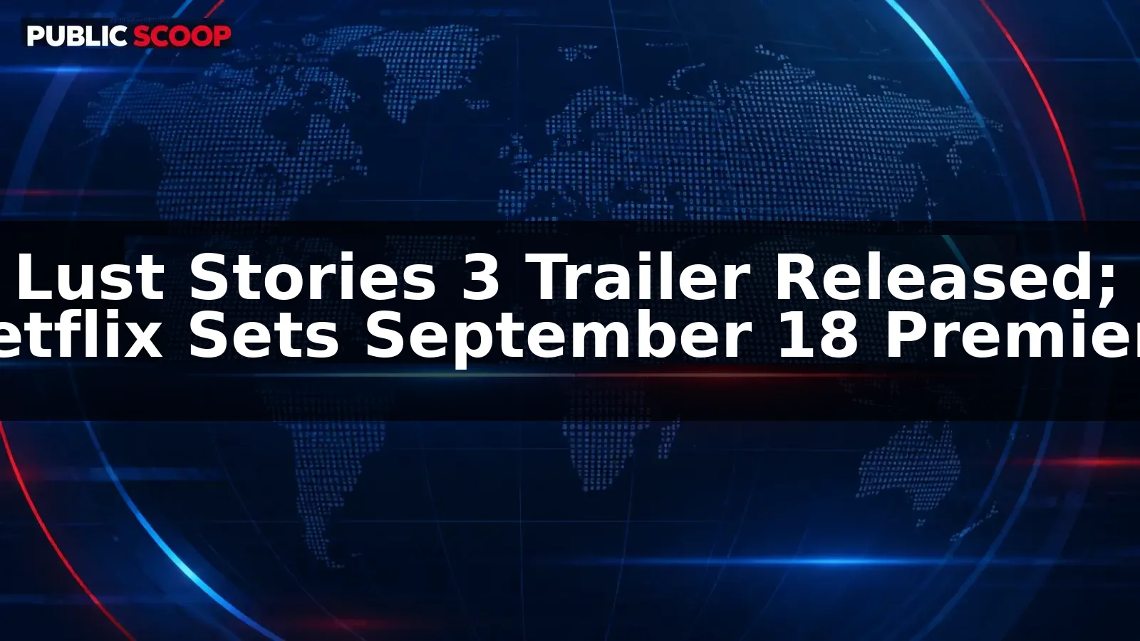 Lust Stories 3 Trailer Released; Netflix Sets September 18 Premiere