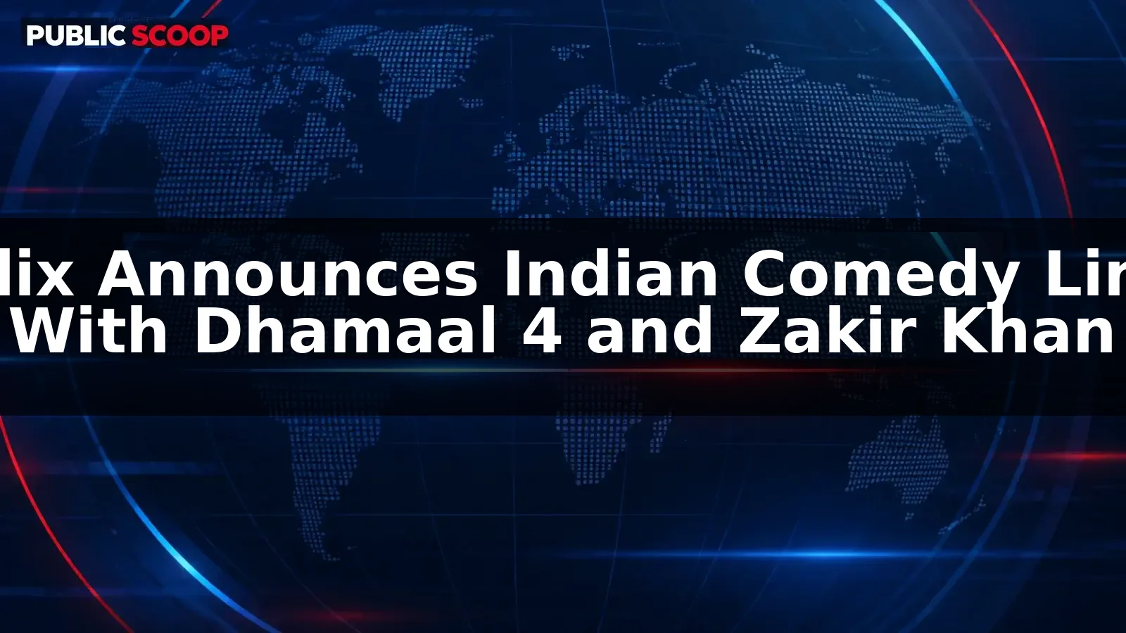Netflix Announces Indian Comedy Lineup With Dhamaal 4 and Zakir Khan