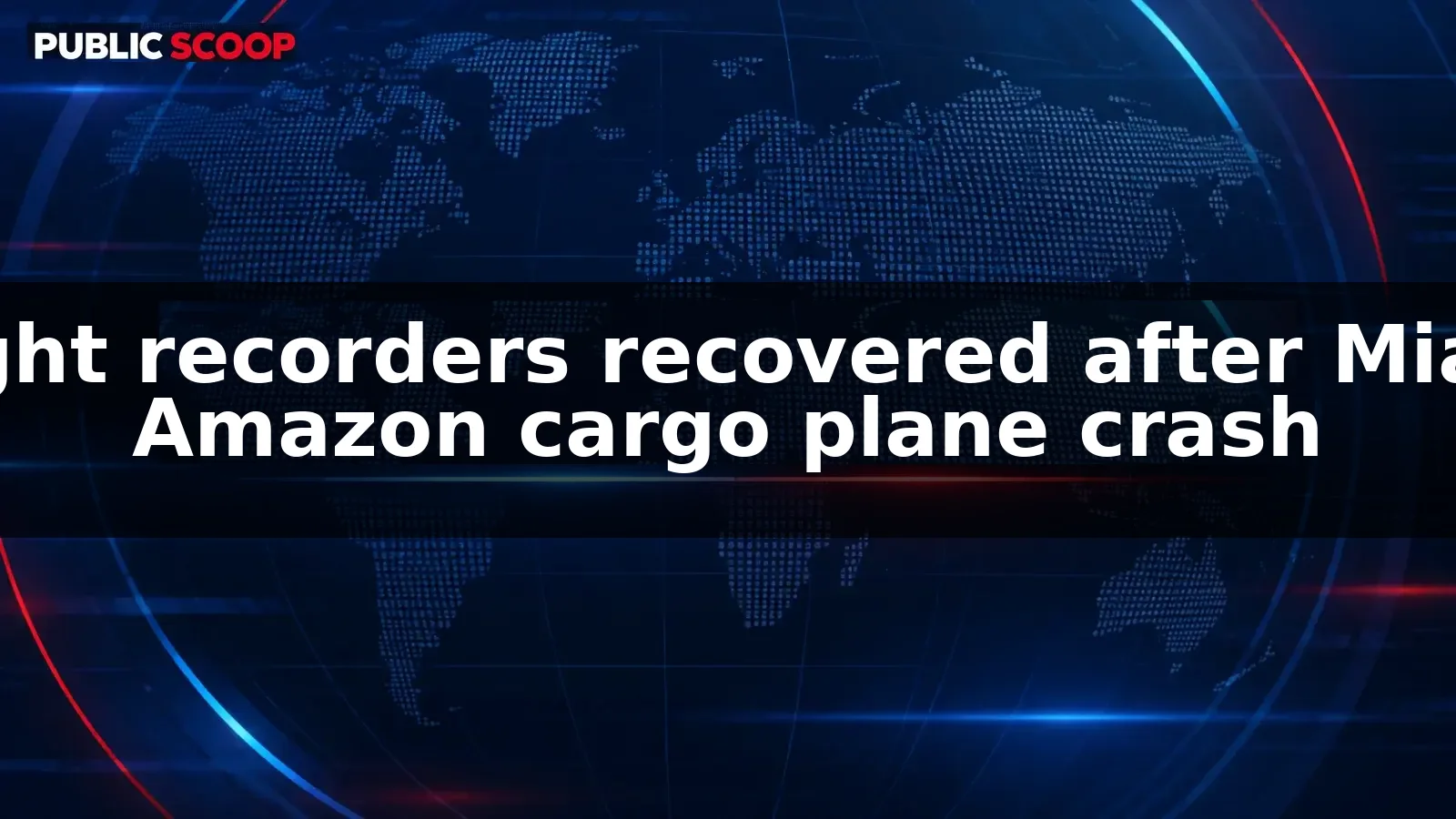 Flight recorders recovered after fatal Amazon cargo plane crash at Miami airport