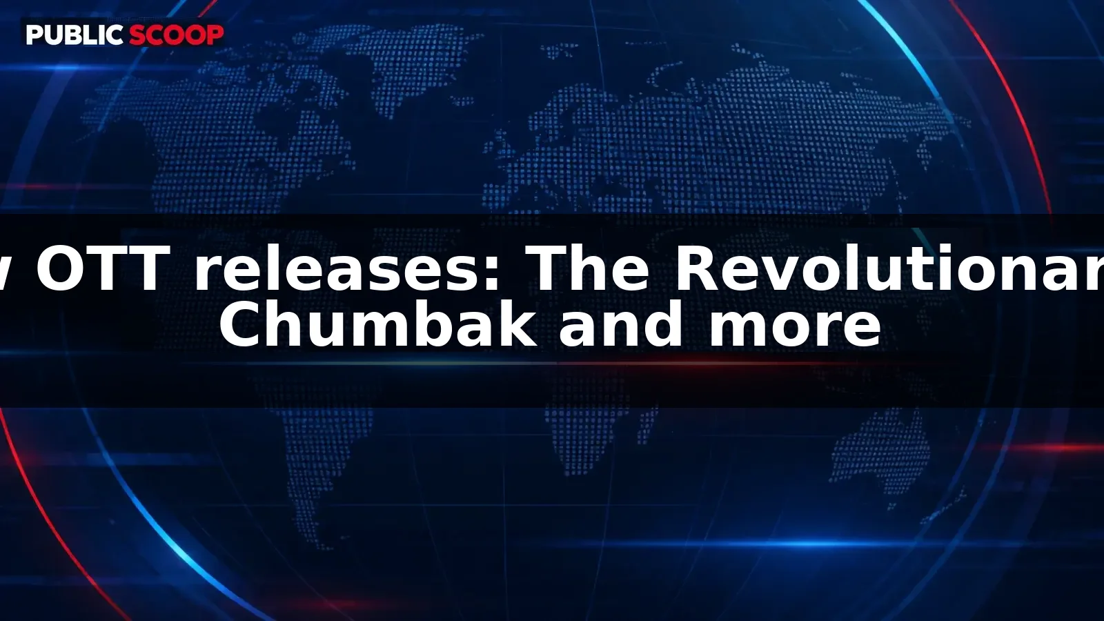 The Revolutionaries, Chumbak among OTT titles highlighted this week