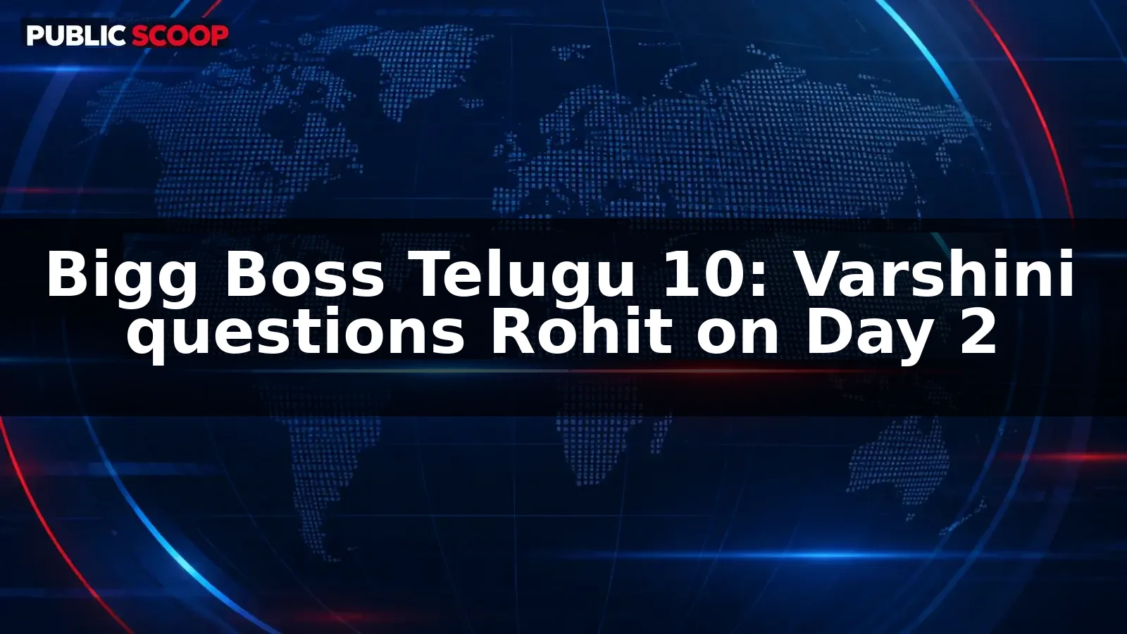 Bigg Boss Telugu 10 Day 2: Varshini questions Rohit’s approach during team selection