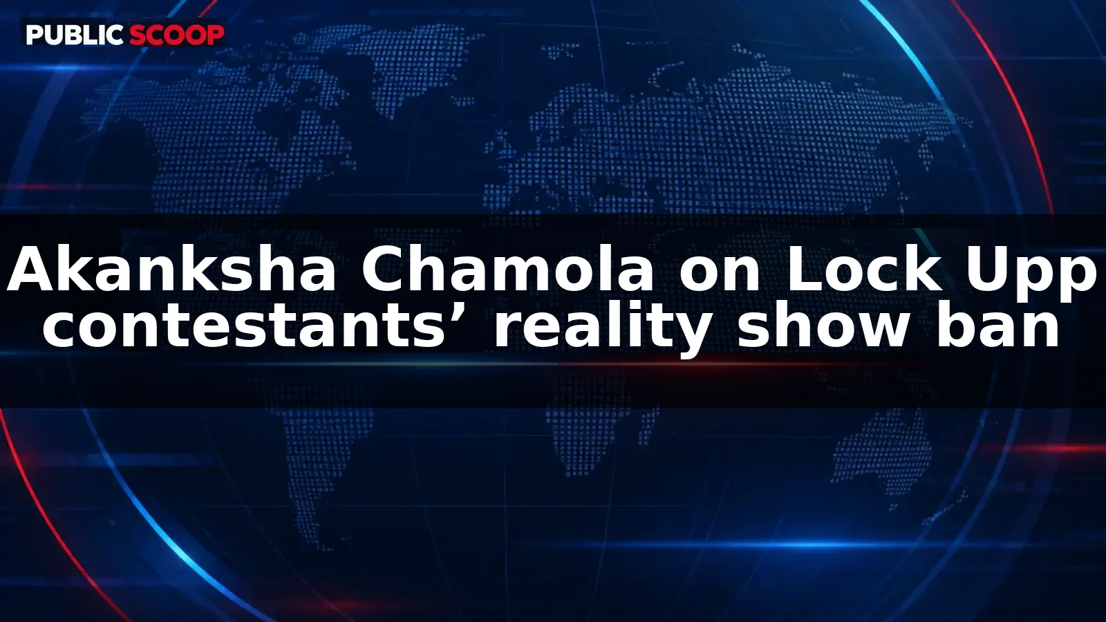 Akanksha Chamola says Lock Upp contestants cannot join another captive reality show