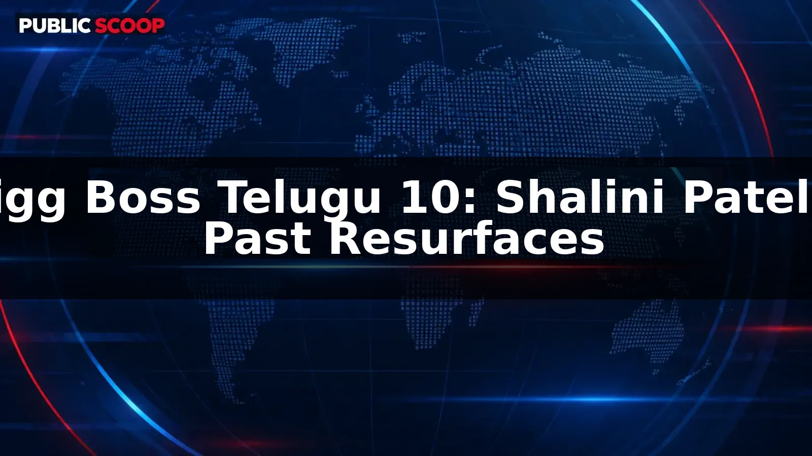 Bigg Boss Telugu 10: Shalini Patel’s Past Resurfaces