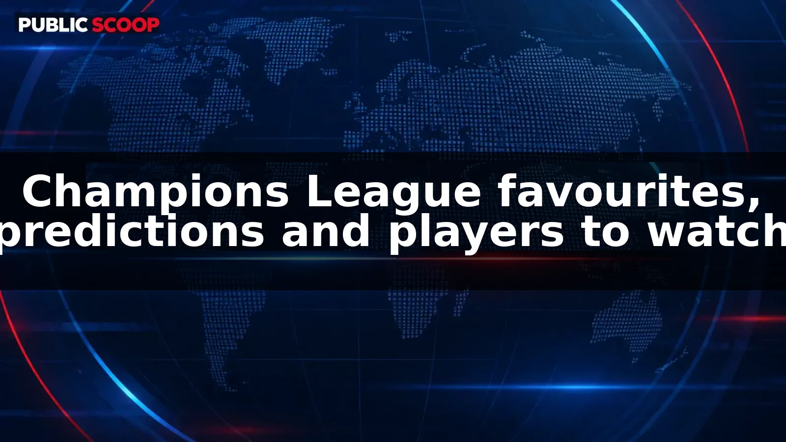 Champions League returns as experts assess favourites and players to watch