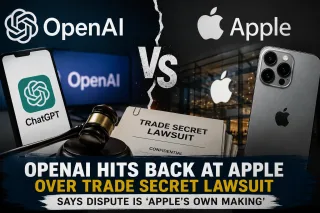 OpenAI Hits Back at Apple in Trade Secret Dispute