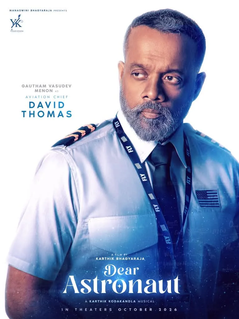 Touching the Heavens, Grounded in Passion: Gautham Vasudev Menon Brings Unmatched Weight as ‘David Thomas’ in Dear Astronaut!