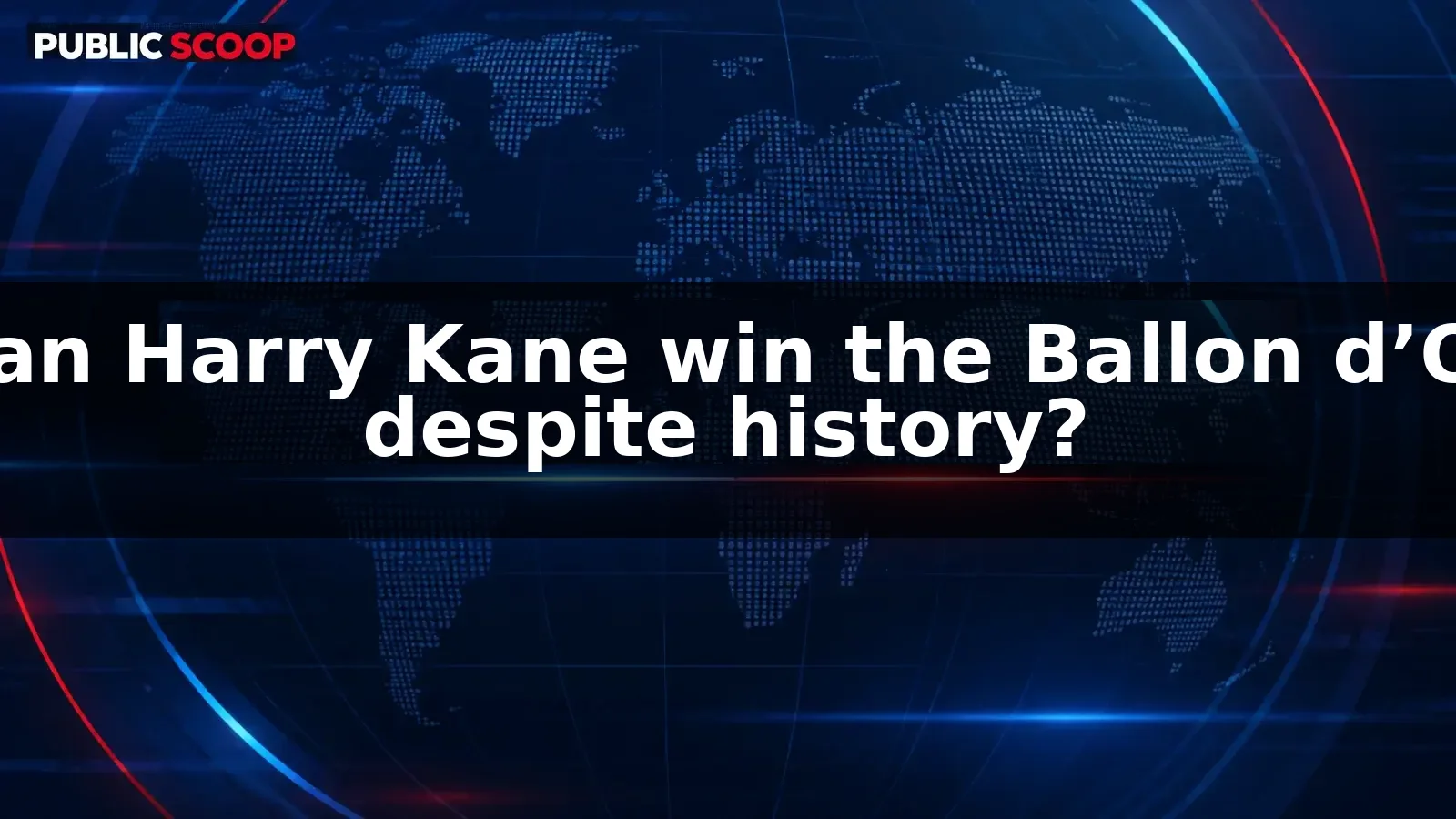 Can Harry Kane buck history and win the Ballon d’Or?