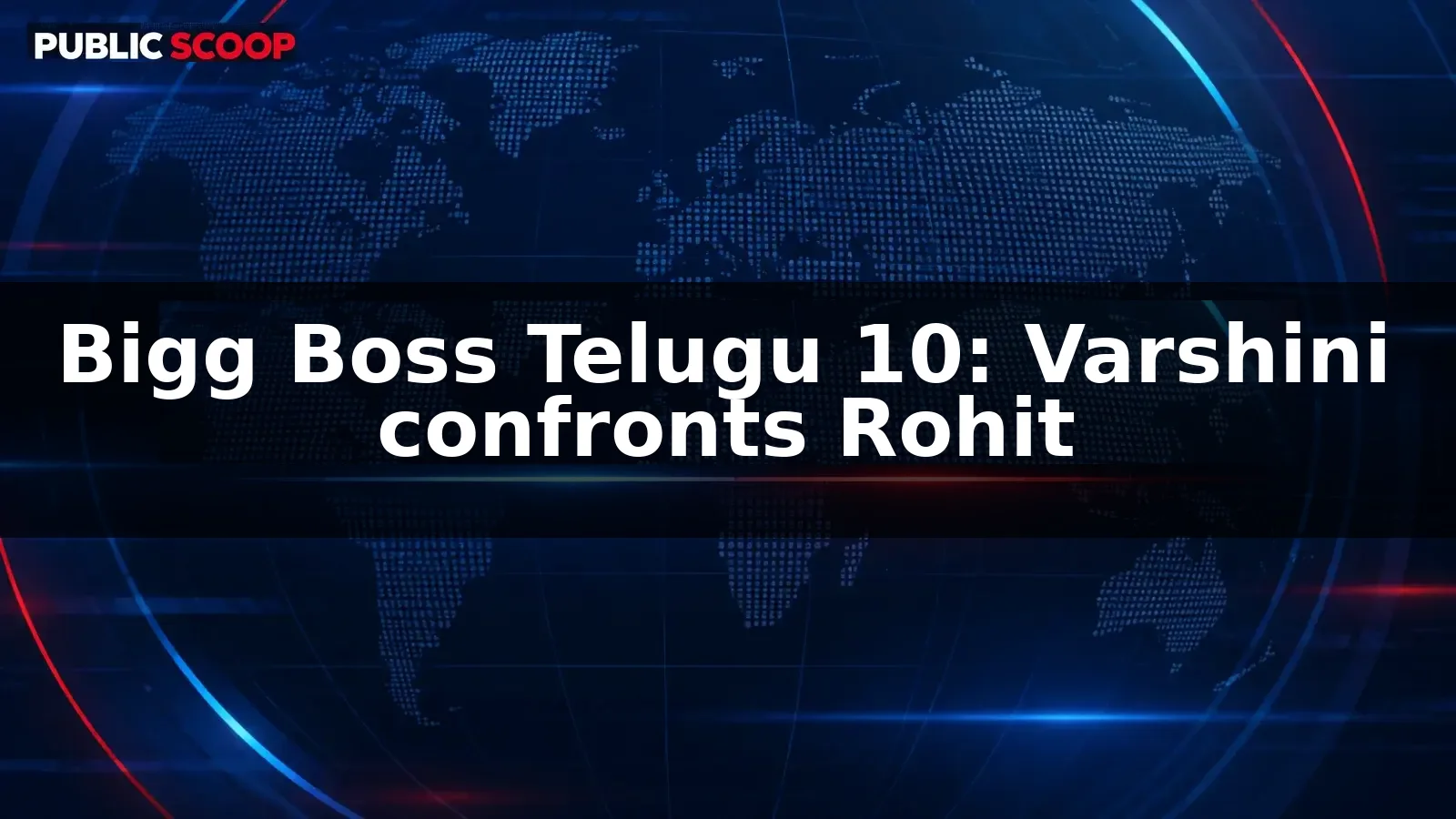 Bigg Boss Telugu 10: Varshini confronts Rohit