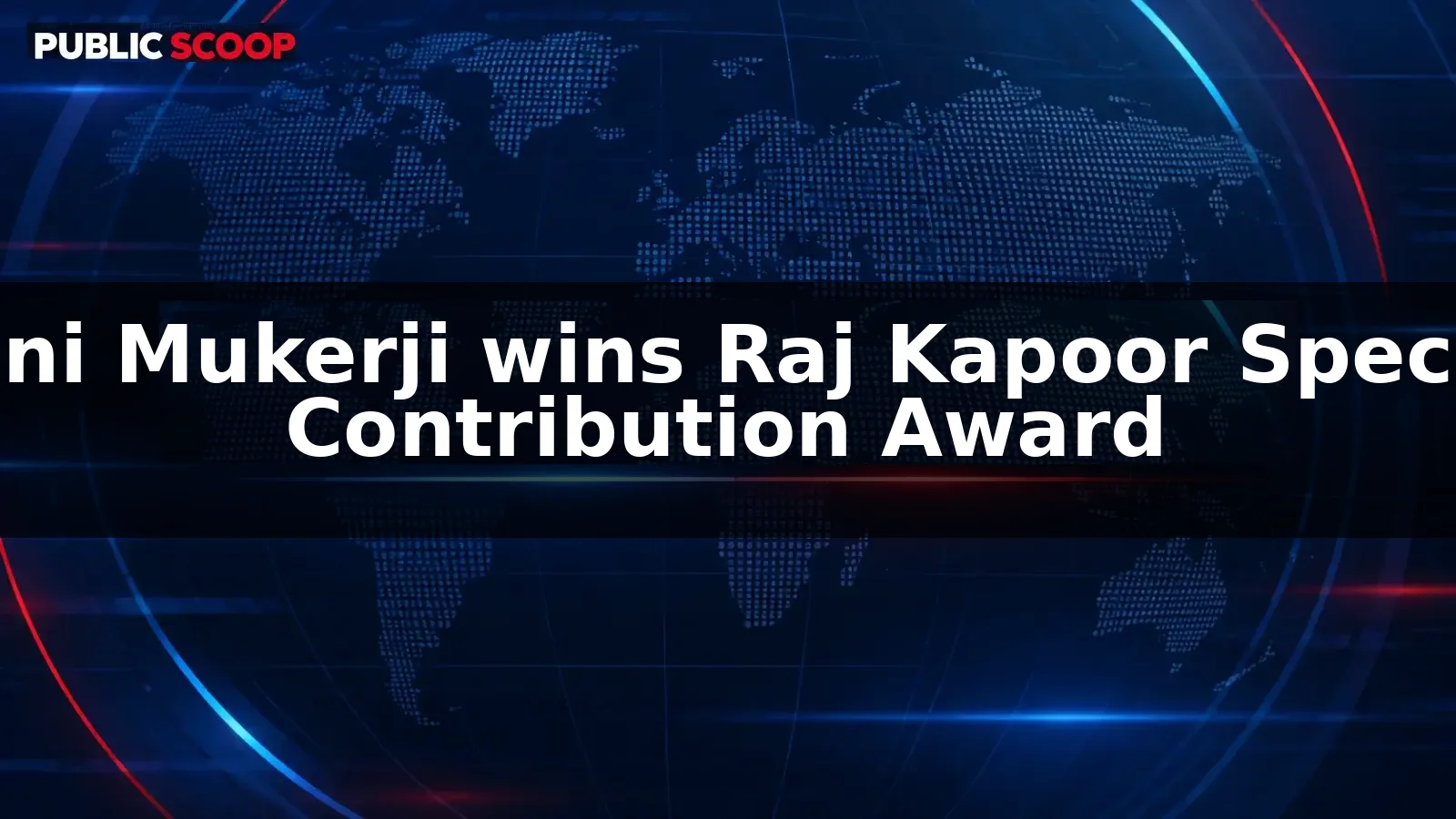 Rani Mukerji wins Raj Kapoor Special Contribution Award
