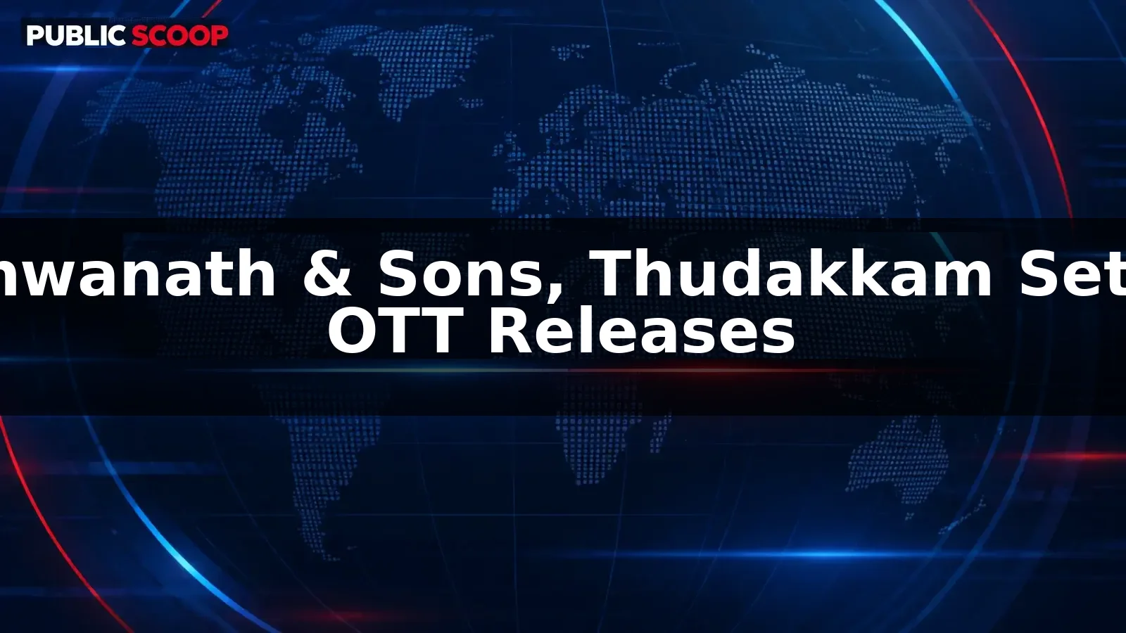 South Indian films including Vishwanath & Sons and Thudakkam set for streaming releases