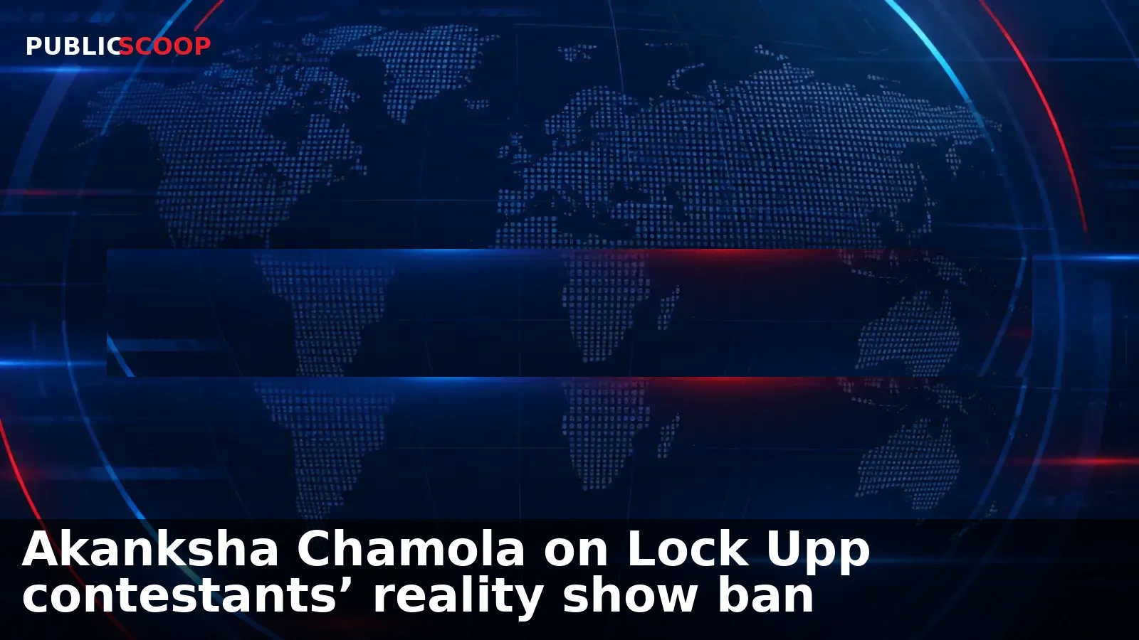 Akanksha Chamola on Lock Upp contestants’ reality show ban