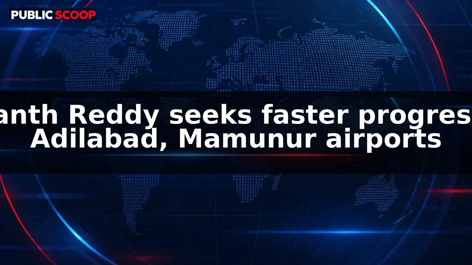 Revanth Reddy seeks faster progress on Adilabad, Mamunur airports